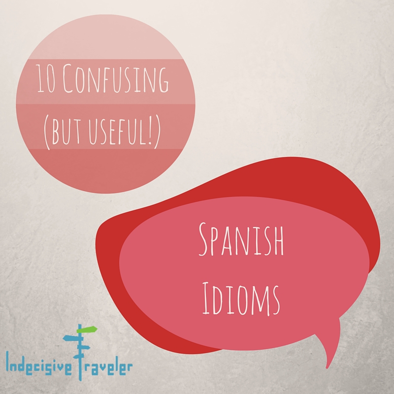 10 Confusing Spanish Idioms