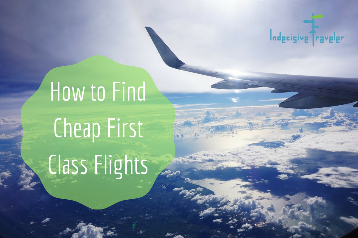 Cheap First Class Flights - How to Find Them & Stick to a